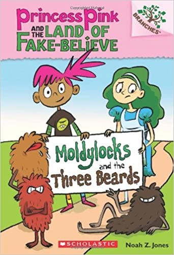 Princess Pink and the Land of Fake-Believe #1：Moldylocks and the three beards